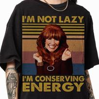 Peggy Bundy Mom Vibes Shirt I’m Not Lazy I’m Conserving Energy Shirt XXXL brown