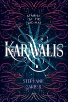 Karavalis: atnaujintas leidimas (1-oji Karavalio serijos dalis) - Stephanie Garber