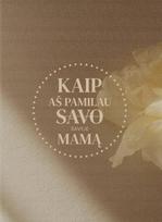 Kaip aš pamilau savyje mamą - Kristina Busilaitė