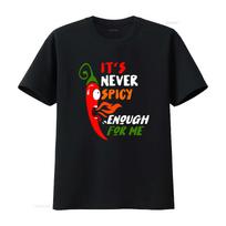 Chili Red Pepper Funny T Shirt for Spicy Food Sauce Lovers It's Never Enough Design Sizes S to XXL black