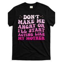 European sizes Don'T-Make-Me-Angry-I'Ll-Act-Like-My-Mother-Funny-Mom-T-ShirtSame Style for Men and Women 3XL pink