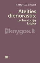 Ateities dienoraštis: technologijų kritika - Ramūnas Čičelis