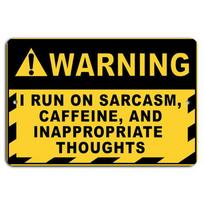 Warning  I Run on Sarcasm Caffeine and Inappropriate Thoughts SignAluminum 20x30cm（7.8x11.8inch） white