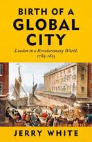 Birth of a Global City: London in a Revolutionary World, 1789-1815