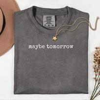 Maybe Tomorrow T-shirt | Minimalist Tee, Lazy Day Shirt, Mental Health, Wellbeing 2XL gray