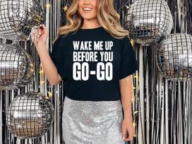 Wake Me Up Before You GOGO TShirt Unisexs Unisexs Fancy Dress Party 80s Weekend Top 3XL white