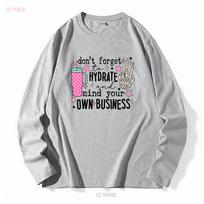 Dont Forget To Hydrate And Mind Your Own Business T Shirt Sassy Snarky Funny Skeleton Meme Sarcastic Vintage Washed Fashion 4XL white