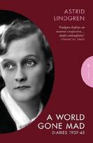 A World Gone Mad: The Diaries of Astrid Lindgren, 1939-45
