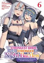 She's the Strongest Bride, But I'm Stronger in Night Battles: A Harem Chronicle of Advancing Through Cunning Tactics (Manga) Vol. 6