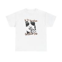 If I'm Too Much Go Find Less Graphic T Shirt Women's Cotton Tee BRAND NEW Unisex T-Shirt M black