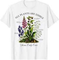 All Plants are Edible Some Only Once Funny Botanical Design T-Shirt L white