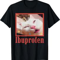 Funny Ibuprofen Cat Hilarious Cat Meme Women Men Kids T-Shirt XXXXXL juoda