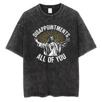 Vintažiniai skalbti medvilniniai marškinėliai vyrams Juokingi Jėzaus nusivylimai Visi jūs Grafinis T-shirt Retro Rūgštinė plovykla Streetwear Laisvo kirpimo viršus 2XL black