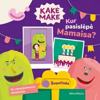 KNYGA Kakė Makė. Mažyliams. Kur pasislėpė Mamaisa? Su stumdomomis detalėmis
