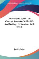 Observations Upon Lord Orrery's Remarks On The Life And Writings Of Jonathan Swift (1754)