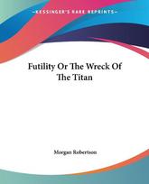 Futility Or The Wreck Of The Titan