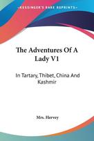 The Adventures Of A Lady V1: In Tartary, Thibet, China And Kashmir