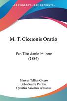 M. T. Ciceronis Oratio: Pro Tito Annio Milone (1884)