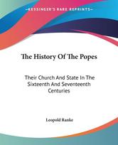 The History Of The Popes: Their Church And State In The Sixteenth And Seventeenth Centuries