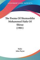 The Poems Of Shemseddin Mohammed Hafiz Of Shiraz (1901)
