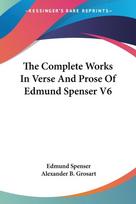 The Complete Works In Verse And Prose Of Edmund Spenser V6