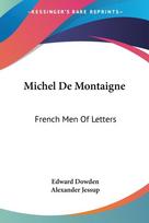 Michel De Montaigne: French Men Of Letters