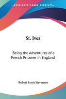 St. Ives: Being the Adventures of a French Prisoner in England