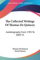The Collected Writings Of Thomas De Quincey: Autobiography From 1785 To 1803 V1