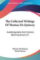 The Collected Writings Of Thomas De Quincey: Autobiography And Literary Reminiscences V2