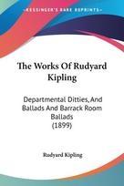 The Works Of Rudyard Kipling: Departmental Ditties, And Ballads And Barrack Room Ballads (1899)