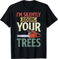 Silently Judging Trees Arborist Logger Woodworker Chainsaw Gift Unisex T-Shirt M beige