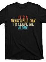 Vintage Retro It's A Beautiful Day To Leave Me Alone T-shirt S beige