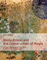 Ikeda Koson and the Construction of Rinpa: Pictorial Negotiation of Art History in Nineteenth Century Japan, Ikeda Koson and the Construction of Rinpa: Pictorial Negotiation of Art History in Nineteenth Century Japan
