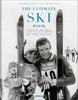The Ultimate Ski Book Legends, Resorts, Lifestyle and More