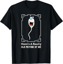 Funny Sperm Graphic Tee Here's A Really Old Picture Of Me Birthday Gag Gift T-Shirt for Men L black