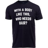 Ann Arbor Tshirt Co with a Body Like This Who Needs Hair  Funny Sarcastic Bald Guy Joke TShirt 4XL black
