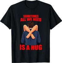 Sometimes All We Need is A Hug Funny Sarcasm Saying T-Shirt 2XL blue