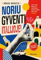 NORIU GYVENTI ITALIJOJE! Ne tik nuotykis, bet ir praktiškas gidas - Rokas Mikutis