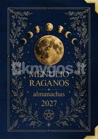 Mėnulio raganos almanachas 2027. Magiško Jūsų gyvenimo kalendorius pagal Mėnulio ritmą