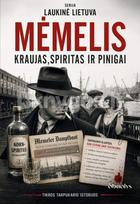 MĖMELIS. Slaptoji Klaipėdos istorija: kraujas, spiritas ir pinigai - Juozas Beleckas, Jonas Kauneckas