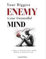 Your Biggest Enemy Is Your Uncontrolled Mind: 7 Laws to Control Your Mind Before It Controls You