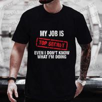 2026NEW My Job Is Top Secret Funny Graphic T Shirt Unisex Summer Short Sleeve Tees Fashion Streetwear Tshirt Loose Oversized Y2k L white