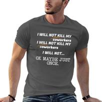 I Will Not Kill My Coworkers Ok Maybe Just Once Funny Gift Tshirt Holiday Party Tshirt For Unisex 3XL