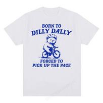Born To Dilly Dally Forced To Pick Up The Pace T-shirt Funny Y2K Vintage Bear Meme Tee Shirt Me XXXL blue