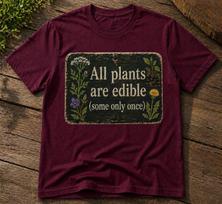 All Plants Are Edible Some Only Once T-Shirt – Funny Botanical & Survival Humor Tee 110 black