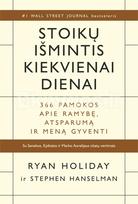 STOIKŲ IŠMINTIS KIEKVIENAI DIENAI. 366 pamokos apie ramybę, atsparumą ir meną gyventi - Ryan Holiday, Stephen Hanselman