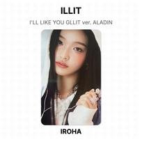 ILLIT I'LL LIKE YOU GLLIT ver. ALADIN Official Photocard IROHA