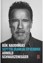 Būk naudingas. Septyni įrankiai gyvenimui - Arnold Schwarzenegger