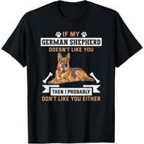 If my German Shepherd doesn't like you Owner German Shepherd T-Shirt XXXXXL juoda