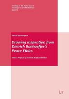 Drawing Inspiration from Dietrich Bonhoeffer's Peace Ethics: With a Preface of Heinrich Bedford-Strohm